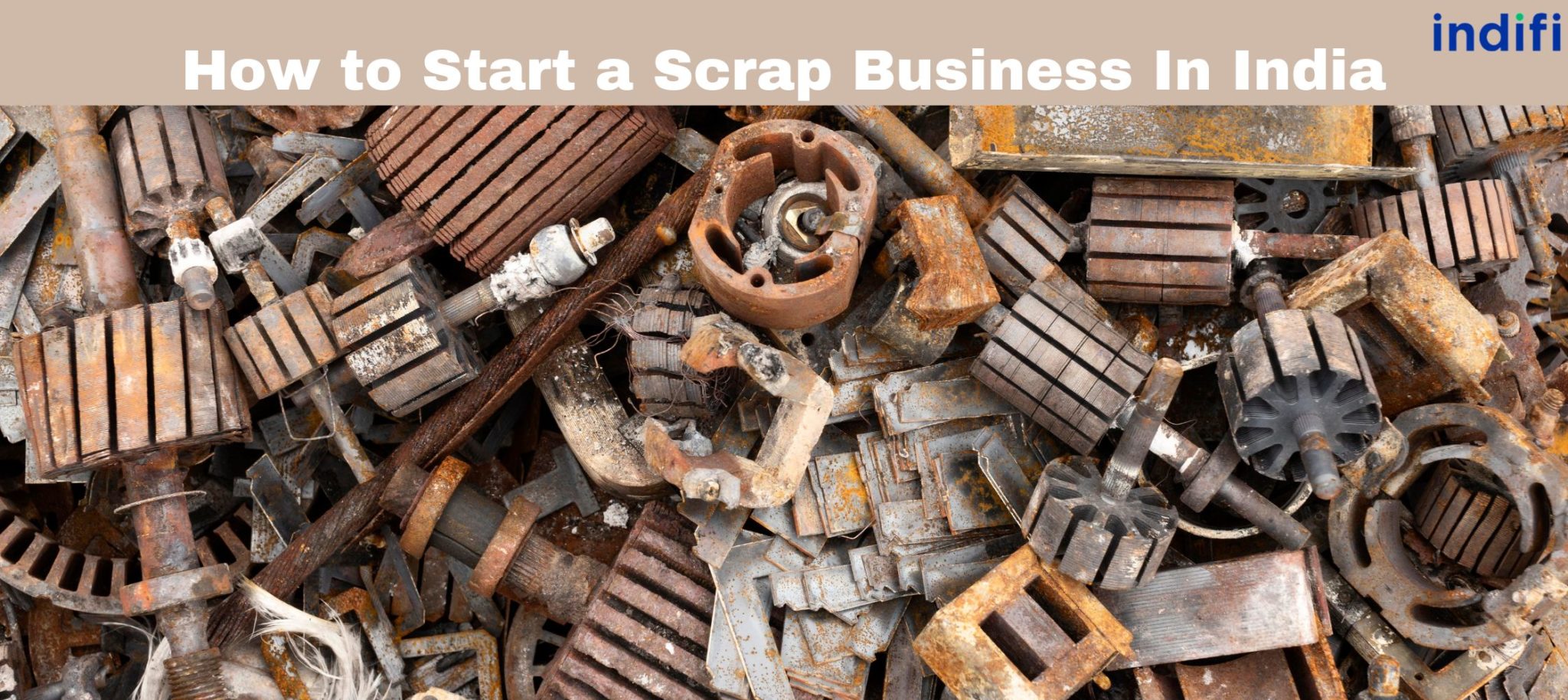 How To Start Scrap Business In India -Ideas, & Challenges